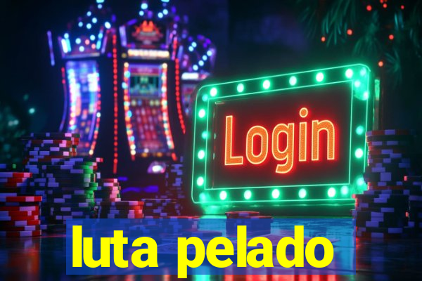 luta pelado